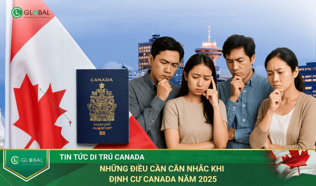 Những điều cần cân nhắc khi định cư Canada năm 2025