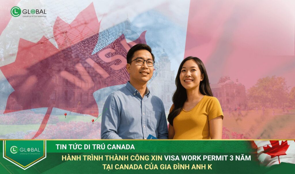 Hành Trình Xin Visa Work Permit 3 Năm Thành Công Tại Canada Của Gia Đình Anh K.