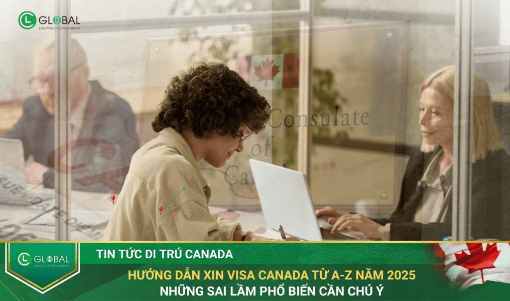 Hướng Dẫn Xin Visa Canada Từ A-Z năm 2025