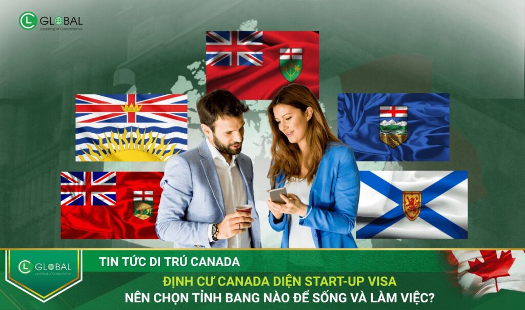 Định cư Canada diện Start-up Visa Nên chọn tỉnh bang nào để sống và làm việc?