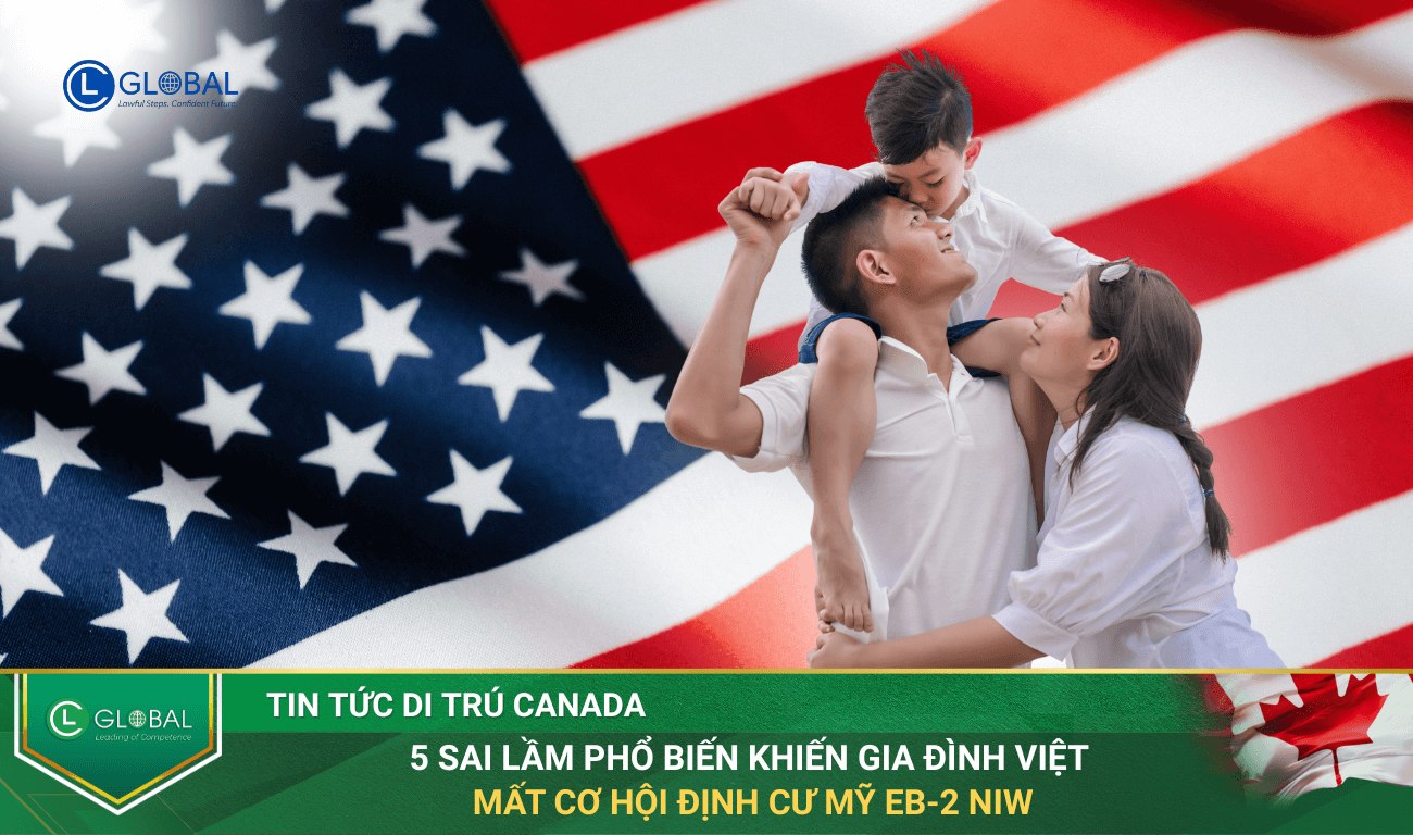 5 Sai Lầm Phổ Biến Khiến Gia Đình Việt Mất Cơ Hội Định Cư Mỹ EB-2 NIW