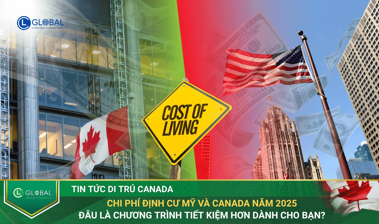 Chi phí định cư Mỹ và Canada năm 2025 - Đâu là con đường tiết kiệm hơn dành cho gia đình Việt?